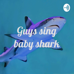 Guys sing baby shark